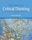 The Power of Critical Thinking: Effective Reasoning about Ordinary and Extraordinary Claims By Lewis Vaughn Cover Image