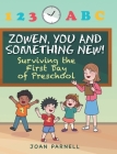 Zowen, You and Something New!: Surviving the First Day of Preschool Cover Image