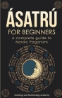 Ásatrú for Beginners: A complete guide to Nordic Paganism Cover Image