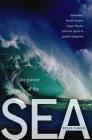 The Power of the Sea: Tsunamis, Storm Surges, Rogue Waves, and Our Quest to Predict Disasters (MacSci) Cover Image