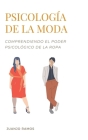 Psicología de la moda: comprendiendo el poder psicológico de la ropa By Juanjo Ramos Cover Image