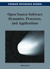 Open Source Software Dynamics, Processes, and Applications By Stefan Koch (Editor) Cover Image