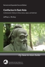 Confucius in East Asia: Confucianism's History in China, Korea, Japan, and Viet Nam (Key Issues in Asian Studies) By Jeffrey L. Richey Cover Image