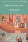 Sufi Warrior Saints: Stories of Sufi Jihad from Muslim Hagiography Cover Image