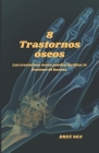 8 Trastornos óseos: Los trastornos óseos pueden facilitar la fractura de huesos. Cover Image