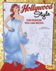 Hollywood Style: Fun Fashions You Can Sketch (Drawing Fun Fashions) By Sarah Dahl (Illustrator), Mari Bolte Cover Image