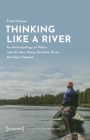 Thinking Like a River: An Anthropology of Water and Its Uses Along the Kemi River, Northern Finland By Franz Krause Cover Image