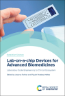Lab-On-A-Chip Devices for Advanced Biomedicines: Laboratory Scale Engineering to Clinical Ecosystem Cover Image