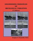 Engineering Principles of Mechanical Vibration: 4th Edition By Douglas D. Reynolds Cover Image