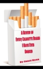 A Review of Every Cigarette Brand I Have Ever Smoked: Reviews, analysis, and recommendations Cover Image