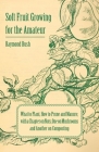 Soft Fruit Growing for the Amateur - What to Plant, How to Prune and Manure, with a Chapter on Nuts, One on Mushrooms and Another on Composting By Raymond Bush Cover Image