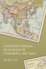 Constitutional Dialogue in Common Law Asia By Po Jen Yap Cover Image