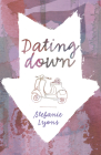 Dating Down By Stefanie Lyons Cover Image