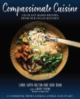 Compassionate Cuisine: 125 Plant-Based Recipes from Our Vegan Kitchen Cover Image