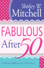 Fabulous After 50: Finding Fulfillment for Tomorrow By Shirley W. Mitchell Cover Image