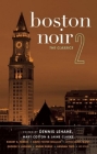 Boston Noir 2: The Classics (Akashic Noir) Cover Image