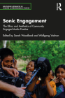 Sonic Engagement: The Ethics and Aesthetics of Community Engaged Audio Practice (Routledge Advances in Theatre & Performance Studies) Cover Image
