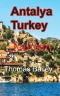 Antalya Turkey: Tourism By Thomas Bailey Cover Image
