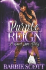 Purple Reign: A Hood Love Story By Barbie Amor, Barbie Scott Cover Image