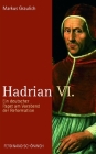 Hadrian VI.: Ein Deutscher Papst Am Vorabend Der Reformation By Markus Graulich Cover Image
