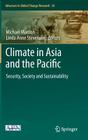 Climate in Asia and the Pacific: Security, Society and Sustainability (Advances in Global Change Research #56) By Michael Manton (Editor), Linda Anne Stevenson (Editor) Cover Image