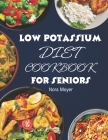 Low Potassium Diet Cookbook for Seniors: Delicious and Nutritious Low Potassium Recipes to Manage Hyperkalemia (High Potassium Level) and Kidney Healt Cover Image
