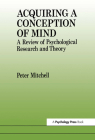 Acquiring a Conception of Mind: A Review of Psychological Research and Theory By Peter Mitchell Cover Image