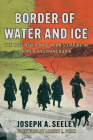 Border of Water and Ice: The Yalu River and Japan's Empire in Korea and Manchuria By Joseph A. Seeley, Albert L. Park (Foreword by) Cover Image