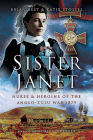 Sister Janet: Nurse & Heroine of the Anglo-Zulu War, 1879 Cover Image