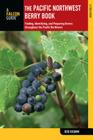 Pacific Northwest Berry Book: Finding, Identifying, and Preparing Berries Throughout the Pacific Northwest (Falcon Guides: Field Guides) Cover Image