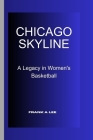 Chicago Skyline: A Legacy in Women's Basketball Cover Image
