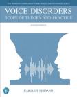 Voice Disorders: Scope of Theory and Practice, with Enhanced Pearson Etext -- Access Card Package By Carole Ferrand Cover Image