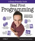 Head First Programming: A Learner's Guide to Programming Using the Python Language By David Griffiths, Paul Barry Cover Image