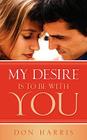 My Desire Is To Be With You By Don Harris Cover Image