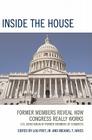 Inside the House: Former Members Reveal How Congress Really Works By Jr. Frey, Lou, Michael T. Hayes, Romano L. Mazzoli (Contribution by) Cover Image