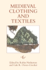Medieval Clothing and Textiles, Volume 6 By Robin Netherton (Editor), Gale R. Owen-Crocker (Editor), Charlotte Charlotte Stanford (Contribution by) Cover Image