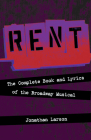 Rent: The Complete Book and Lyrics of the Broadway Musical (Applause Libretto Library) Cover Image