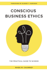 Conscious Business Ethics: The Practical Guide to Wisdom Cover Image