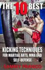 The 10 Best Kicking Techniques: For Martial Arts, MMA and Self-Defense By Sammy Franco Cover Image