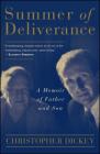 Summer of Deliverance: A Memoir of Father and Son By Christopher Dickey Cover Image