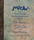 Meow: The Somewhat Comprehensive Book of Cat Names By Faye Passow Cover Image