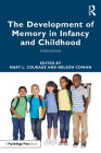 The Development of Memory in Infancy and Childhood By Mary L. Courage (Editor), Nelson Cowan (Editor) Cover Image