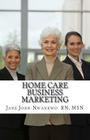 Home Care Business Marketing By Jane John-Nwankwo Rn Cover Image