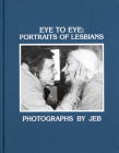 Eye to Eye: Portraits of Lesbians Cover Image