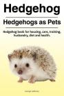 Hedgehog. Hedgehogs as Pets. Hedgehog book for housing, care, training, husbandry, diet and health. Cover Image