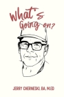 What's Going On? By Jerry Cherneski Cover Image