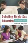 Debating Single-Sex Education: Separate and Equal? By Frances R. Spielhagen (Editor) Cover Image