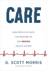 Care: How People of Faith Can Respond to Our Broken Health System Cover Image