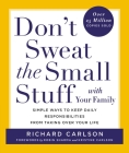 Don't Sweat the Small Stuff with Your Family: Simple Ways to Keep Daily Responsibilities from Taking Over Your Life By Richard Carlson Cover Image