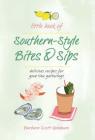 Little Book of Southern Style: Sips & Bites By Barbara Scott Goodman Cover Image